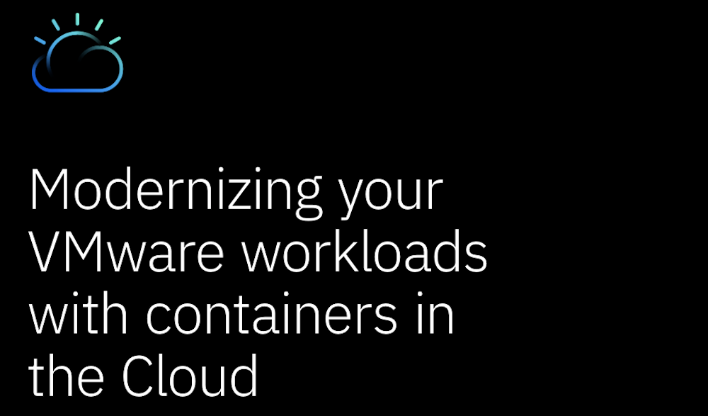 Modernizing your VMware Workloads with Containers in the Cloud
