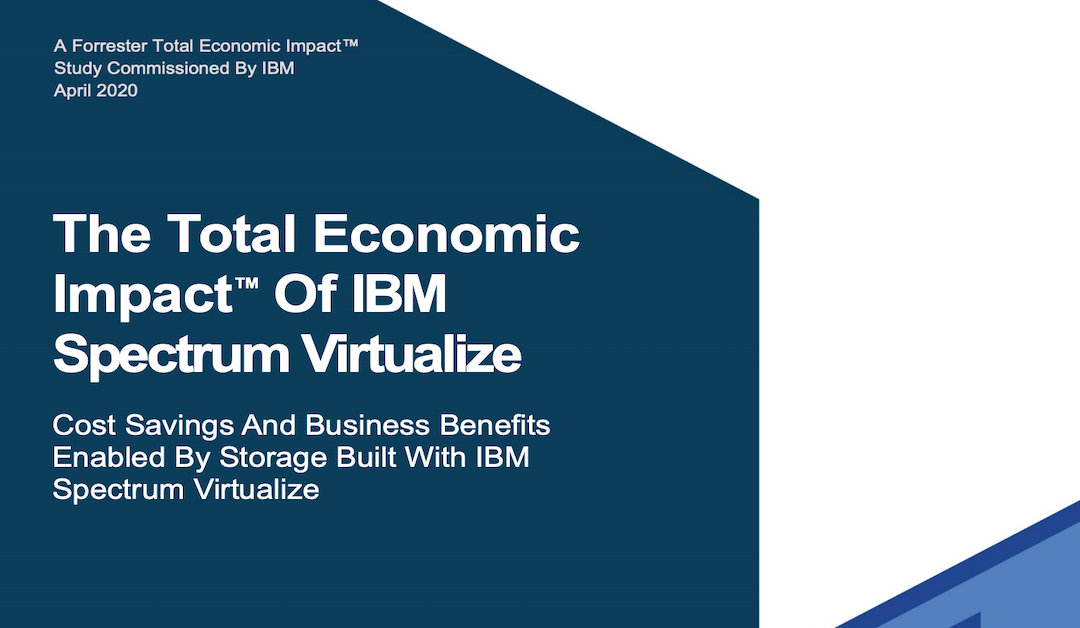 The Total Economic Impact of IBM Spectrum Virtualize