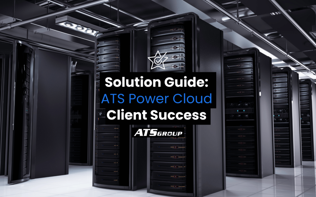 Solution Guide:  ATS Power Cloud Client Stories