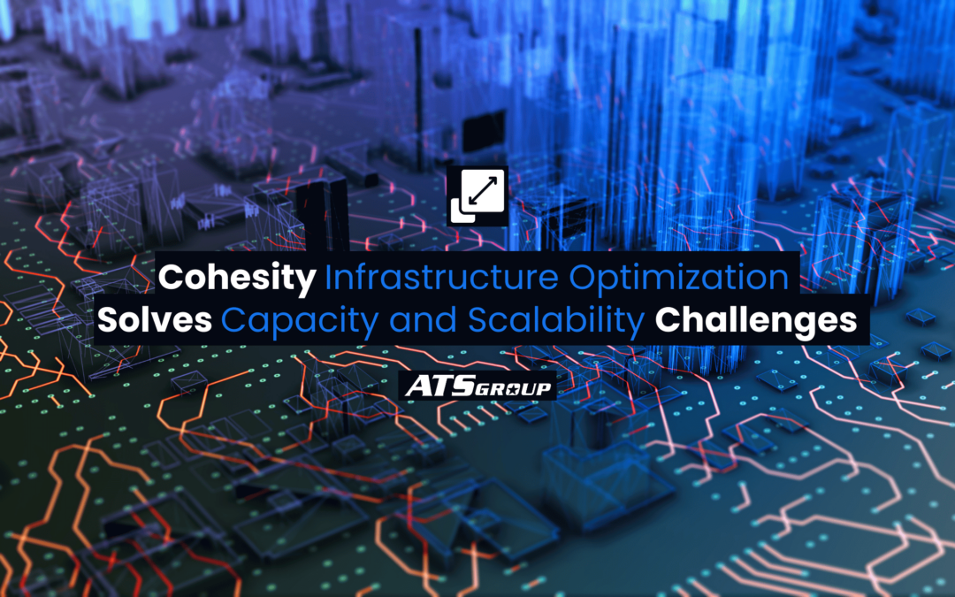 Cohesity Infrastructure Optimization Solves Capacity and Scalability Challenges