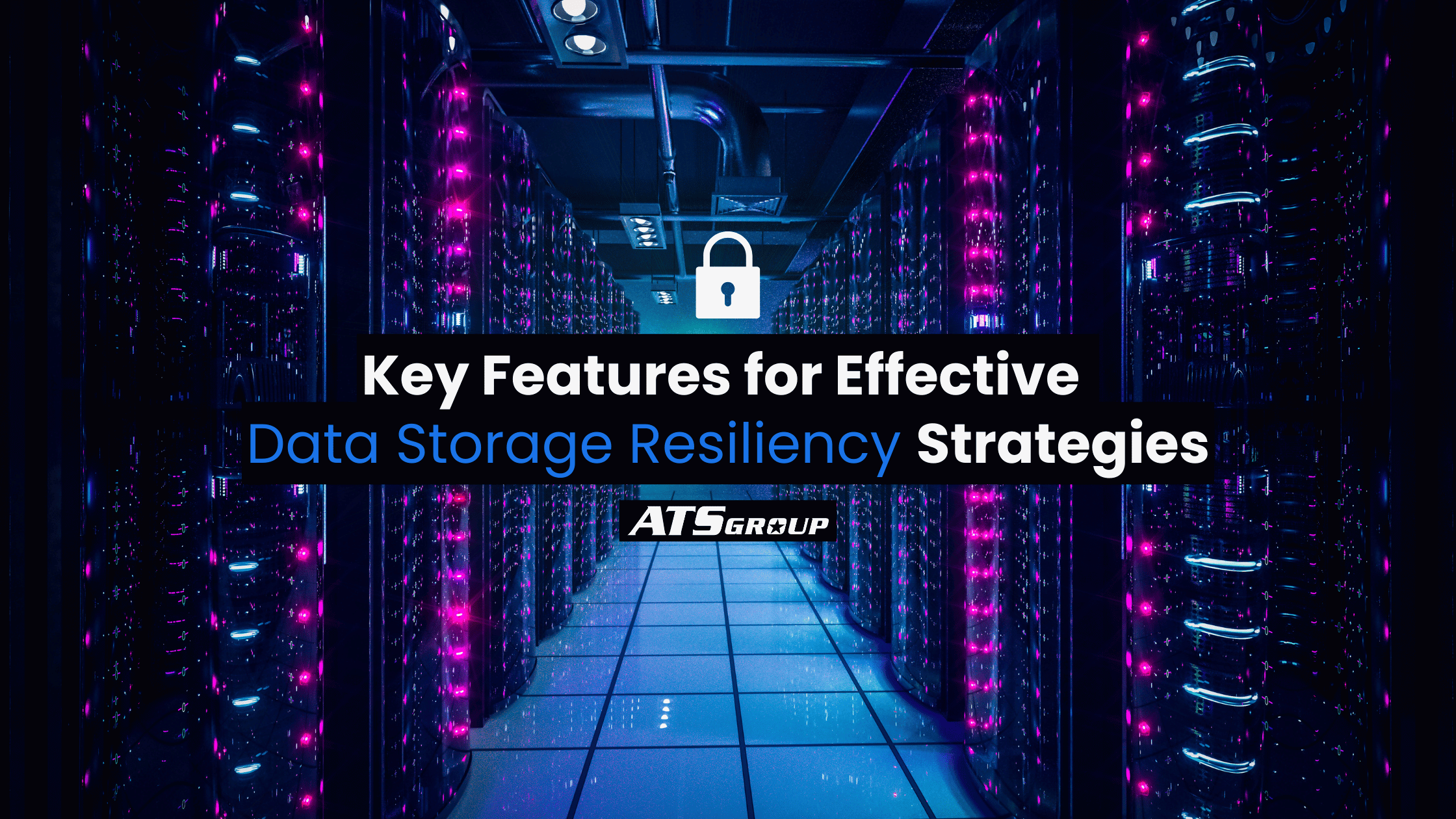 Blog Banner - Data Storage Resiliency Strategy: Key Features to Protect and Recover Your Data