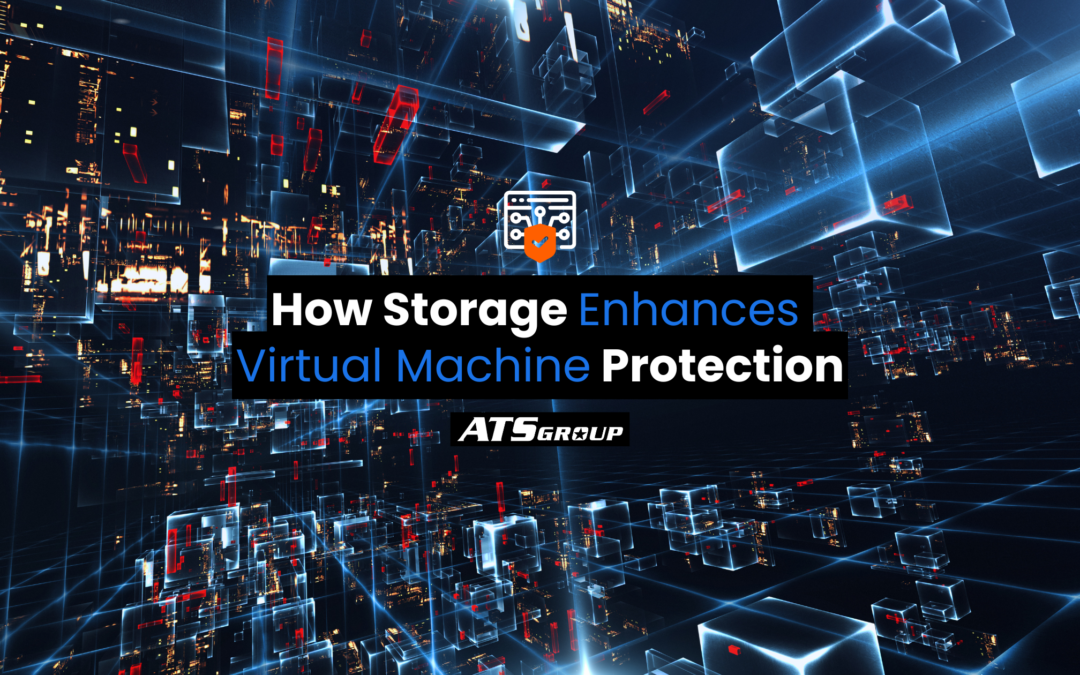 How Storage Enhances Virtual Machine Protection