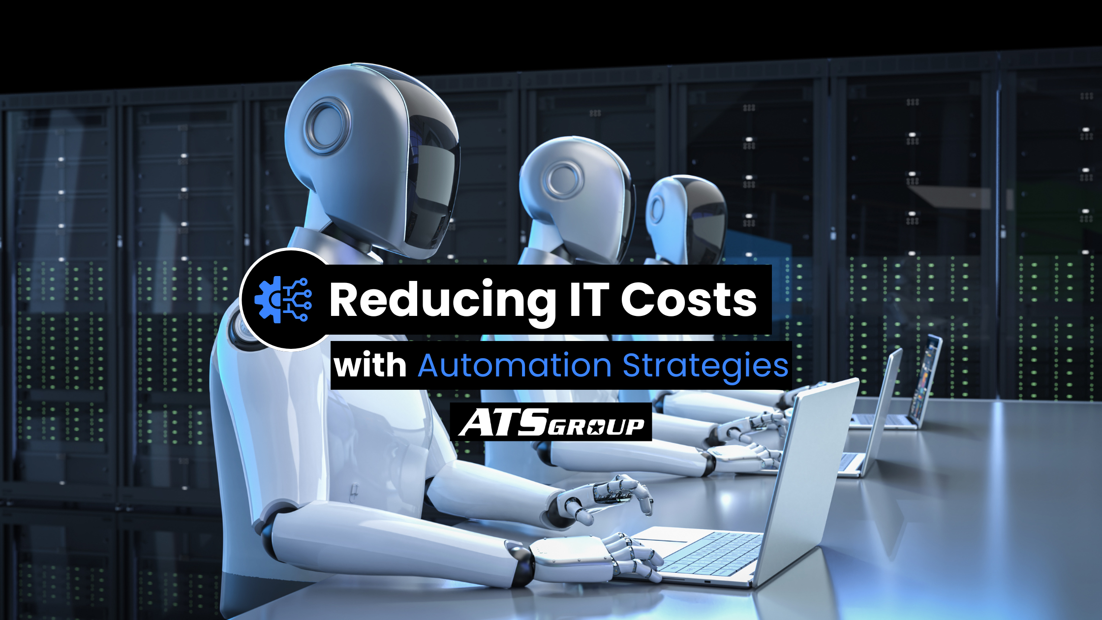 Robot IT team leveraging automation tools to reduce operational costs and streamline infrastructure management