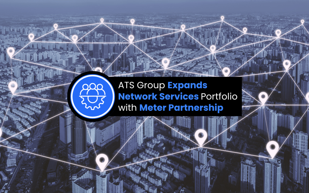 ATS Group Expands Network Services Portfolio with Meter Partnership